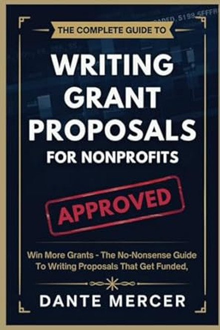 The Complete Guide to Writing Grant Proposals for Nonprofits