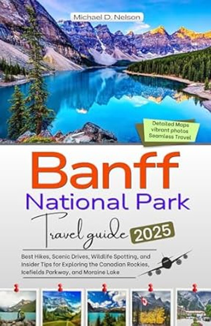 BANFF NATIONAL PARK TRAVEL GUIDE 2025