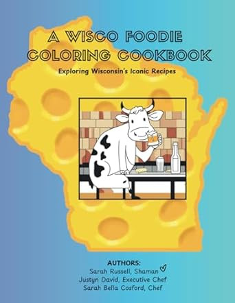 A Wisco Foodie Coloring Cookbook