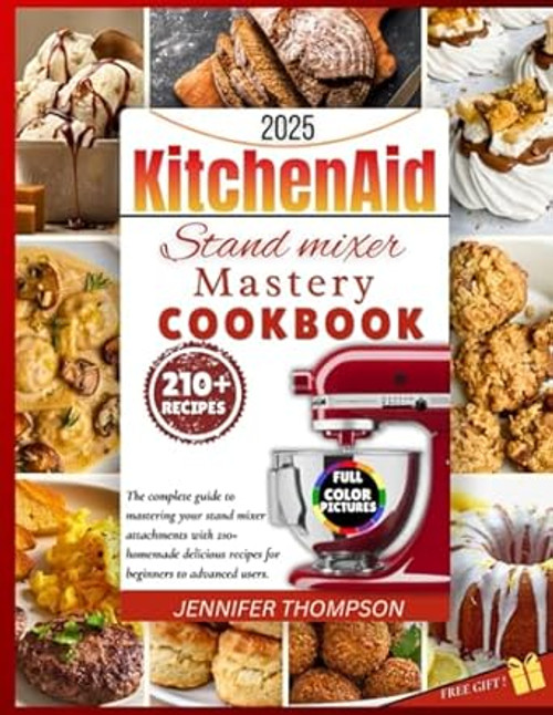 KITCHEN AID STAND MIXER MASTERY COOKBOOK 2025