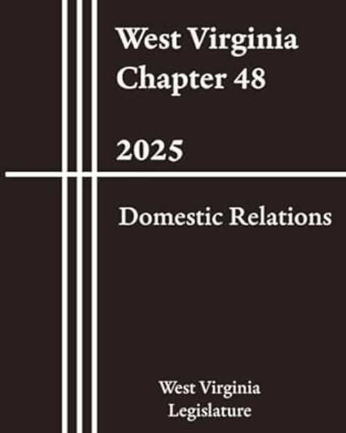 West Virginia Chapter 48 - Domestic Relations 2025