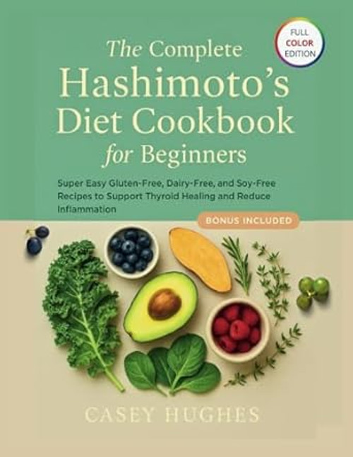 The Complete Hashimoto's Diet Cookbook for Beginners