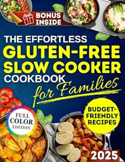 The Effortless Gluten-Free Slow Cooker Cookbook for Families