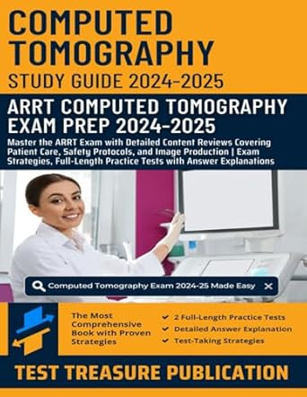 Computed Tomography Study Guide 2024-2025