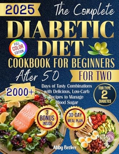 The Complete Diabetic Diet Cookbook for Beginners After 50