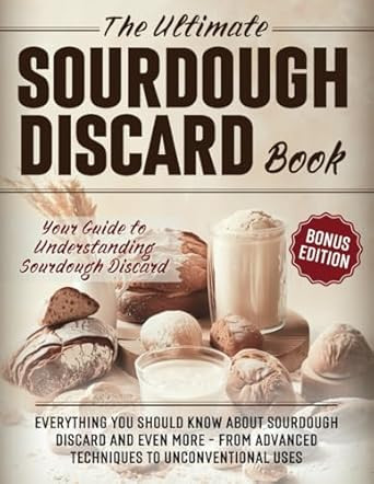 The Ultimate Sourdough Discard Book