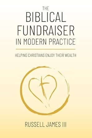 The Biblical Fundraiser in Modern Practice