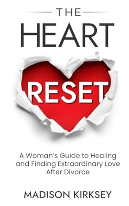 The Heart Reset: A Woman's Guide to Healing and Finding