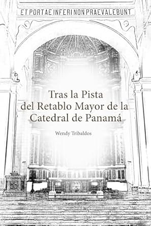 Tras la Pista del Retablo Mayor de la Catedral de Panama