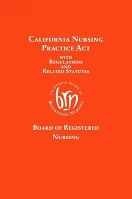California Nursing Practice Act with Regulations and