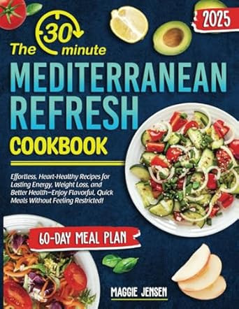 The 30-Minute Mediterranean Refresh Cookbook