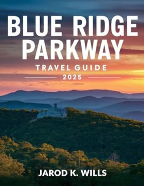 Blue Ridge Parkway Travel Guide 2025