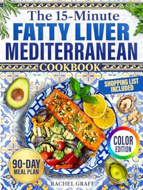 The 15-Minute Fatty Liver Mediterranean Cookbook [Color Edition]