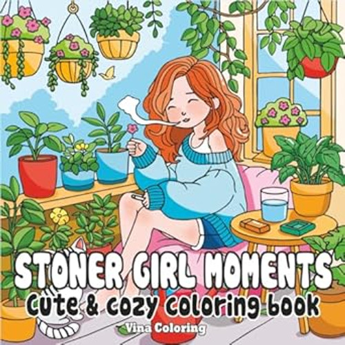 Stoner Girl Moments Cute and Cozy Coloring Book