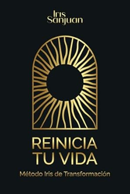 Reinicia tu vida: Metodo Iris de Transformacion
