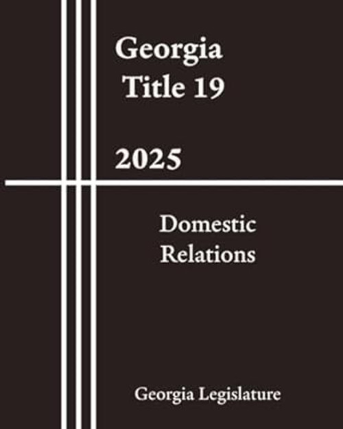 Georgia Title 19 - Domestic Relations 2025