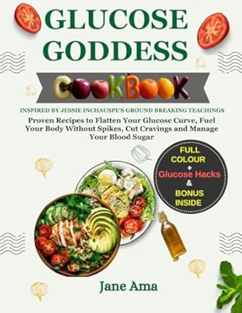 Glucose Goddess Cookbook Inspired by Jessie Inchauspe's Ground