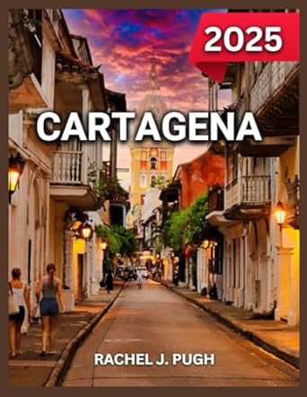 Cartagena Travel Guide 2025
