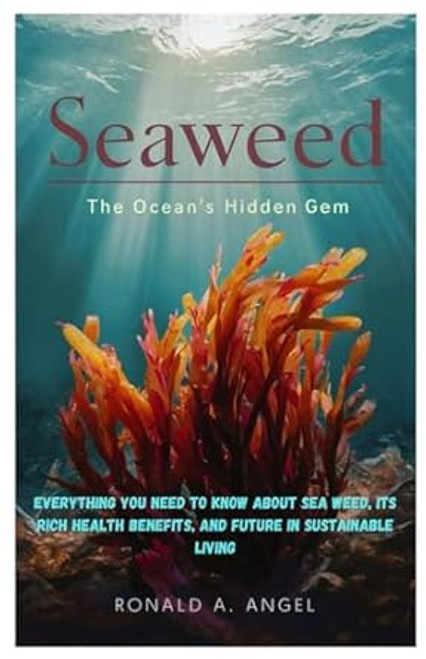 Seaweed: The Ocean's Hidden Gem: Everything you need to