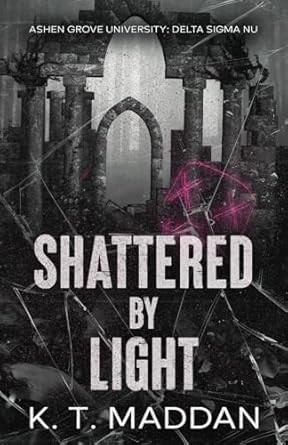 Shattered By Light: Delta Sigma Nu Book Two