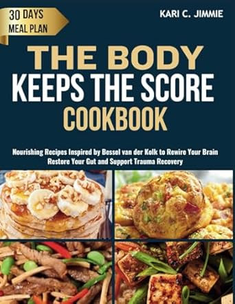 The Body Keeps the Score Cookbook