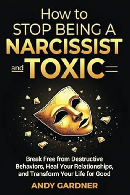 How to Stop Being a Narcissist and Toxic