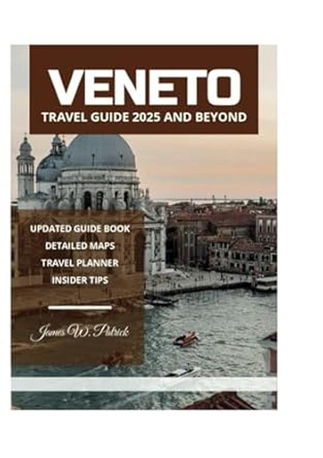 VENETO TRAVEL GUIDE 2025 AND BEYOND