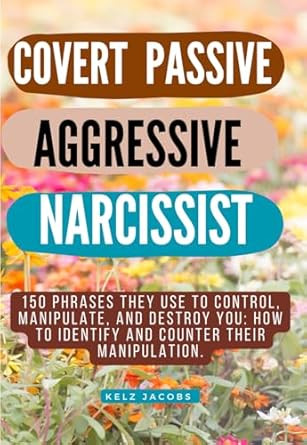 THE COVERT PASSIVE AGGRESSIVE NARCISSIST