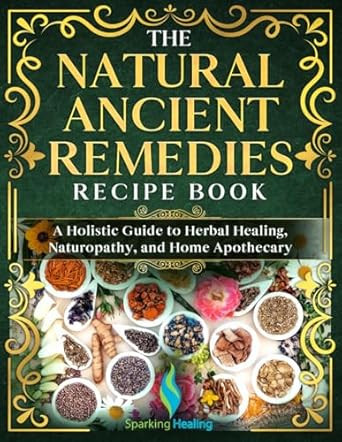 The Natural Ancient Remedies Recipe Book