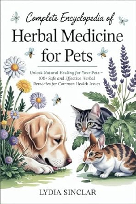 Complete Encyclopedia of Herbal Medicine for Pets