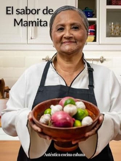 El sabor de Mamita: Autentica cocina cubana