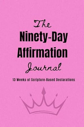 The Ninety Day Affirmation Journal