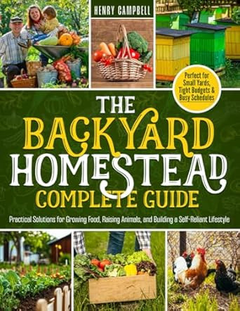 The Backyard Homestead Complete Guide