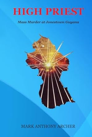 High Priest- Mass Murder at Jonestown Guyana