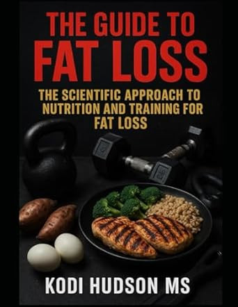 The Guide To Fat Loss: Science Based Nutrition and training