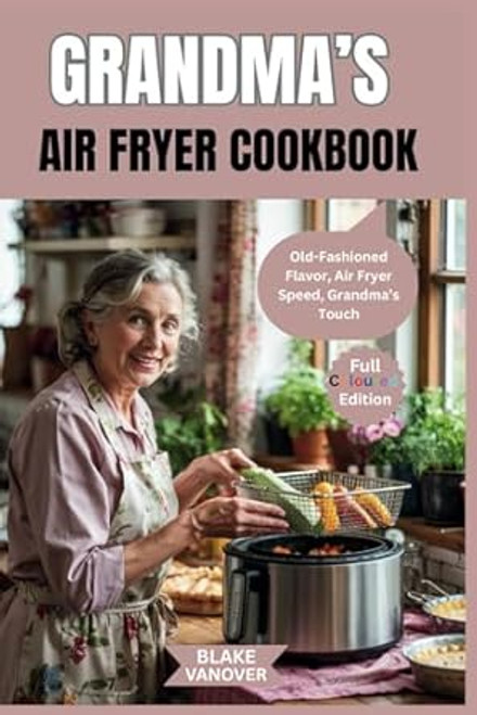 Grandma'S Air Fryer Cookbook