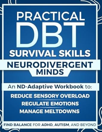Practical DBT Survival Skills for Neurodivergent Minds