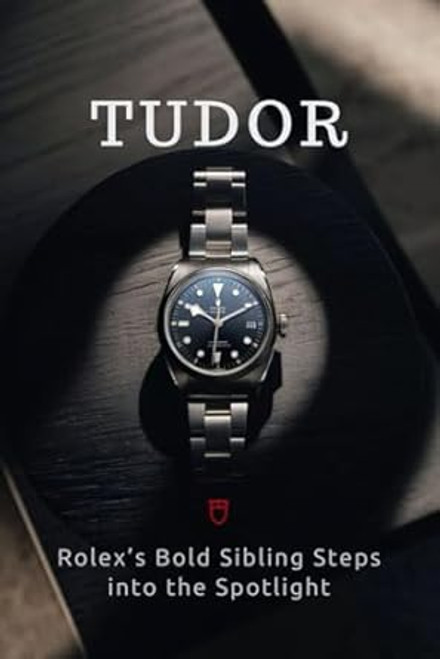 Tudor: Rolexs Bold Sibling Steps into the Spotlight