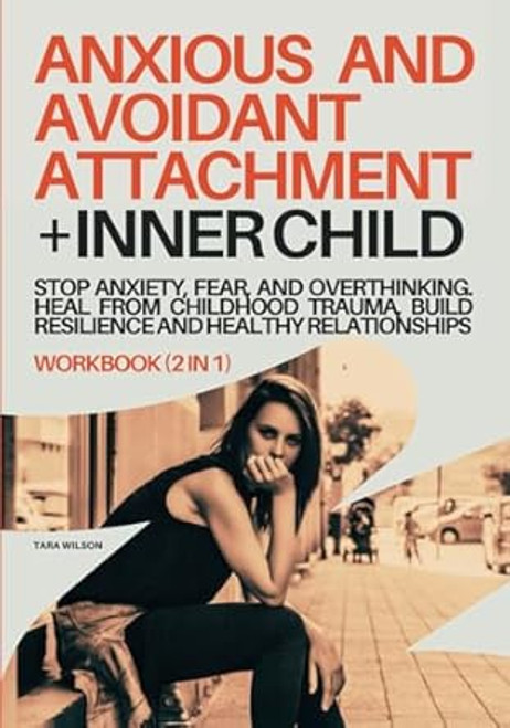 Anxious and Avoidant Attachment + Inner Child Workbook