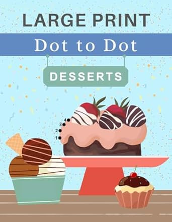 Dot to Dot for Adults Large Print - Desserts