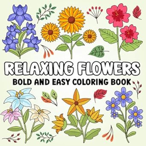 Relaxing Flowers Bold and Easy Coloring Book
