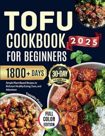 Tofu Cookbook for Beginners 2025: Simple Plant-Based