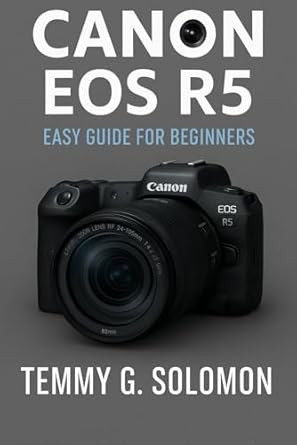 CANON EOS R5 EASY GUIDE FOR BEGINNERS