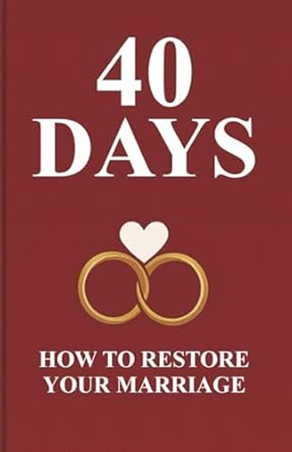 40 Days  How to Restore Your Marriage