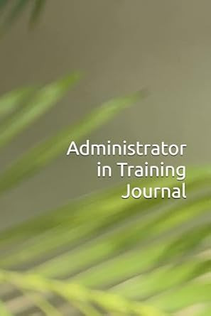 Administrator in Training Journal