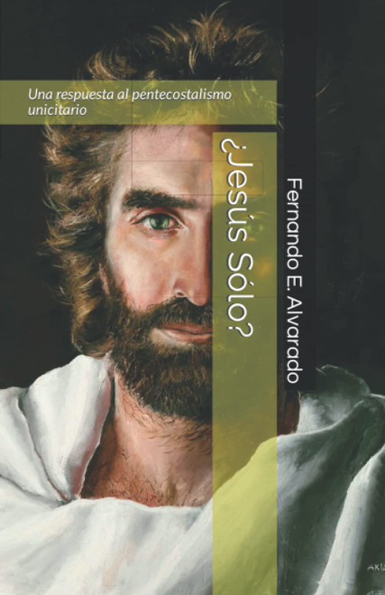 ¿Jesús Sólo?: Una respuesta al pentecostalismo unicitario (Spanish Edition)