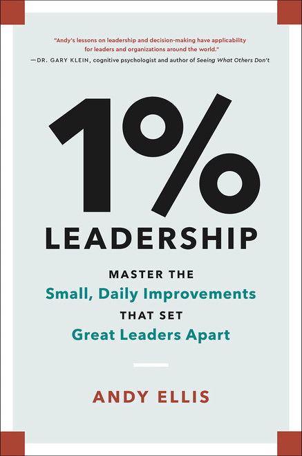 1% Leadership: Master the Small, Daily Improvements that Set Great