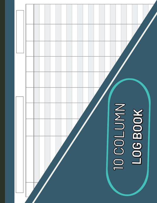 10 Column Log Book: Multipurpose, Customizable Columnar Notebook for