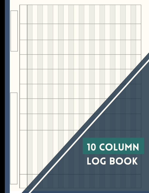 10 Column Log Book: Multipurpose, Customizable Columnar Notebook for