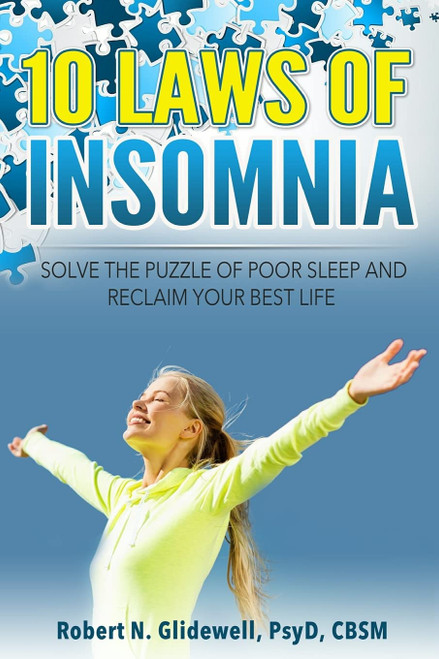 10 Laws of Insomnia: Solve the Puzzle of Poor Sleep and Reclaim Your Best